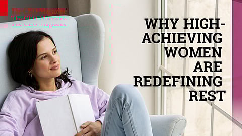 Why High-Achieving Women Are Redefining Rest