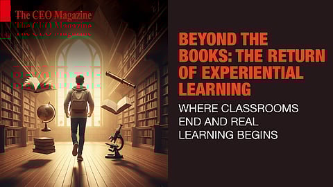 Beyond the Books: The Return of Experiential Learning