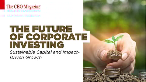 The Future of Corporate Investing: Sustainable Capital and Impact-Driven Growth