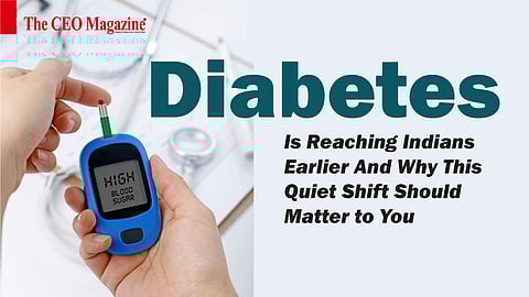 Diabetes Is Reaching Indians Earlier — And Why This Quiet Shift Should Matter to You