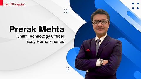 Prerak Mehta, Chief Technology Officer, Easy Home Finance