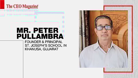 Mr. Peter Pullambra - Founder & Principal - St. Joseph’s School in Khanusa, GUJARAT