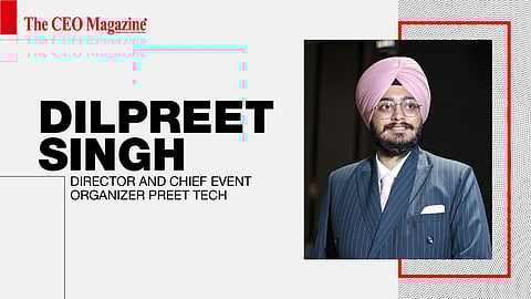 Dilpreet Singh - Director and Chief Event Organizer - Preet Tech