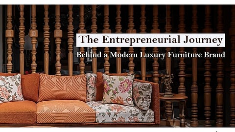 The Entrepreneurial Journey Behind a Modern Luxury Furniture Brand