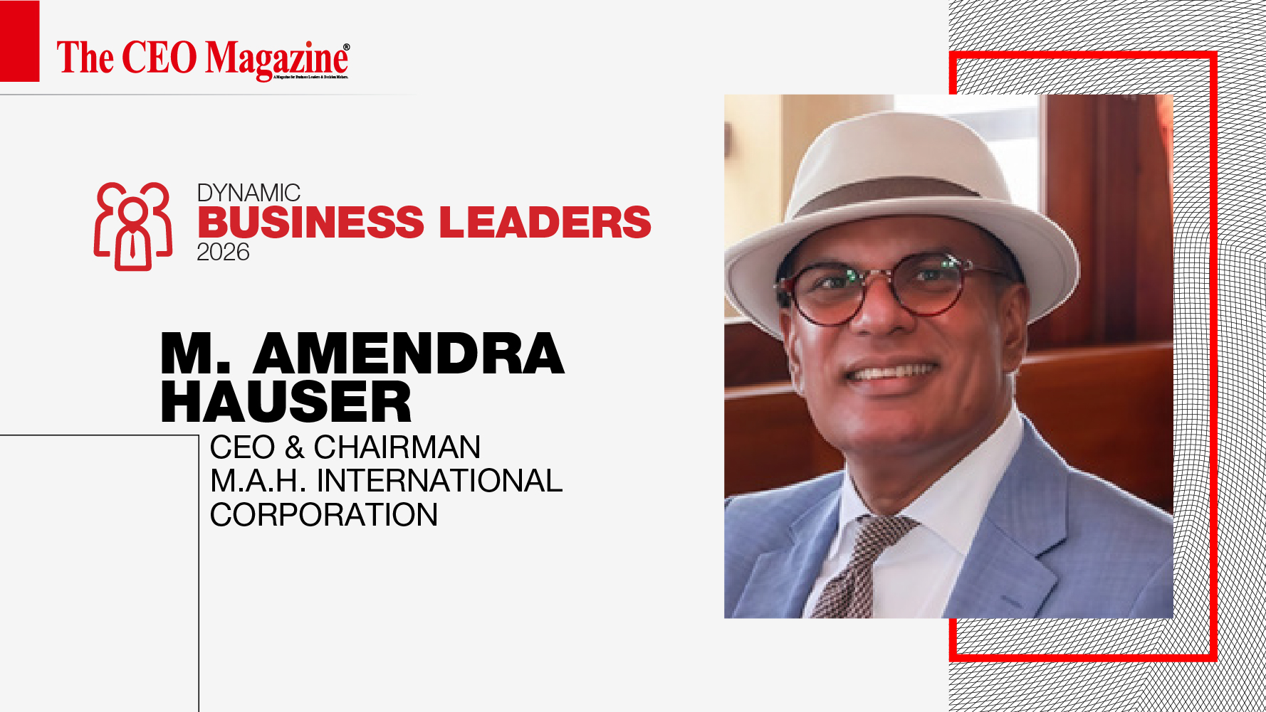 M. Amendra Hauser - CEO & Chairman - M.A.H. International Corporation