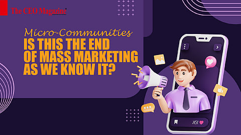 Micro-Communities: Is This the End of Mass Marketing as We Know It?