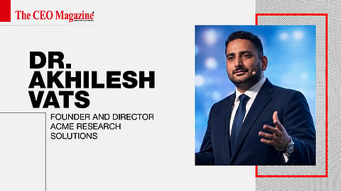 Dr. Akhilesh Vats - Founder and Director - ACME Research Solutions