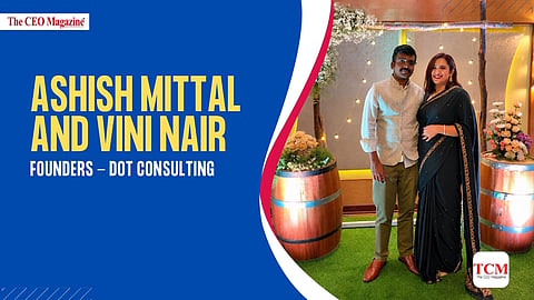 Ashish Mittal and Vini Nair -Founders - Dot Consulting