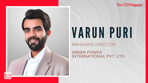 India’s Clean Energy Transition Must Be Driven by Execution, Not Intent says Mr Varun Puri, Managing Director, Green Power International Pvt. Ltd.