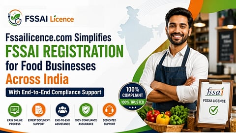 Fssailicence.com Simplifies FSSAI Registration for Food Businesses Across India with End-to-End Compliance Support