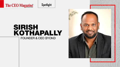 Sirish Kothapally - Founder & CEO - BYOND