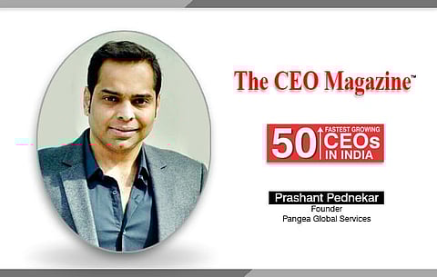 “People say I possessed many gifts and talents, but I didn’t have a clue which one to use to define myself”-A walk of words with Prashant Pednekar, founder Pangea Global Services