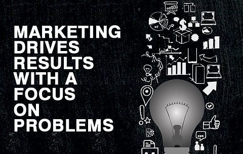Marketing drives results with a focus on problems