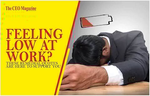 Feeling Low at Work? These remedial quotes are here to support you