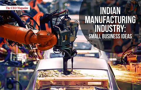 INDIAN MANUFACTURING INDUSTRY SMALL BUSINESS IDEAS