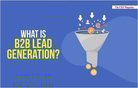 What Is B2B Lead Generation? || 10 Best B2B Lead Generation Tools