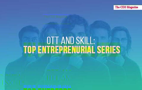 OTT AND SKILL: TOP ENTREPRENEURIAL SERIES ON NETFLIX