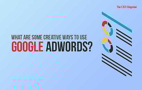 What Are Some Creative Ways To Use Google Adwords?