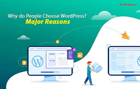Why do People Choose WordPress? Major Reasons
