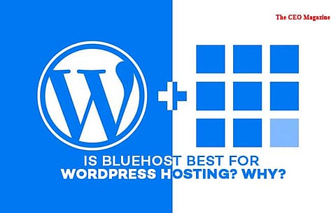 Is BlueHost Best for WordPress Hosting? Why?