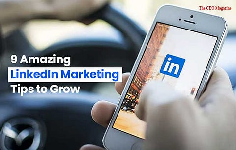 9 Amazing LinkedIn Marketing Tips to Grow