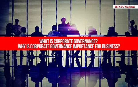 What is Corporate Governance? Why is Corporate Governance Importance for Business?