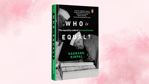 Saurabh Kirpal’s new book offers a close examination of the 24-word equality provision in the Indian Constitution