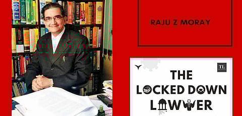 The Locked Down Lawyer by Raju Z Moray mirrors the life of lawyers and the judiciary during lockdown
