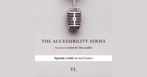 The Accessibility Series Episode 2 with Arvind Kumar