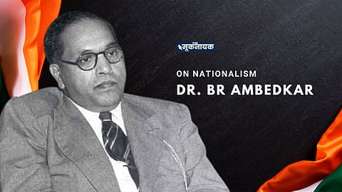 My Social Philosophy: What were Ambedkar's views on nationalism?