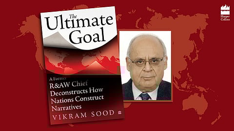 The Saturday Book Review: The Ultimate Goal-A former R&AW Chief Deconstructs How Nations Construct Narratives