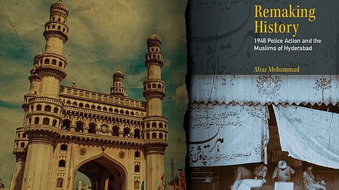 Afsar Mohammad’s book Remaking History explores the lost world of Hyderabad’s Muslims