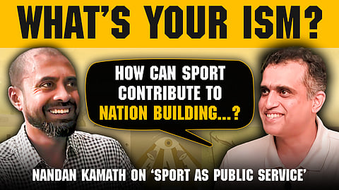 What’s your ism? Ep 18 feat. Nandan Kamath on sport and nation building