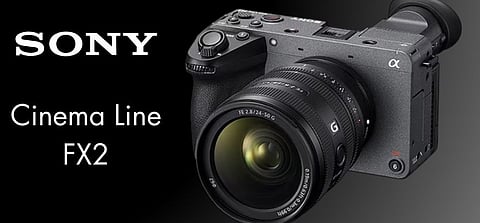 സോണി ഇന്ത്യ പുതിയ ഫുള്ഫ്രെയിം എഫ്എക്സ്2 സിനിമാ ലൈന് ക്യാമറ പുറത്തിറക്കി