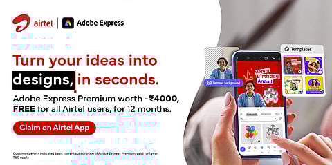 എയര്ടെല് വരിക്കാര്ക്ക് അഡോബി എക്സ്പ്രസ് പ്രീമിയം സൗജന്യം