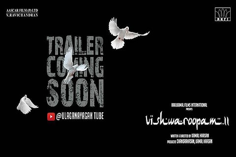 Kamal Haasan’s Vishwaroopam 2 trailer to be released soon