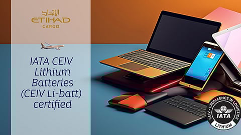 Etihad Cargo Attains IATA CEIV Lithium Batteries Certification