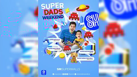 Celebrate Super Dads Weekend at SM Supermalls