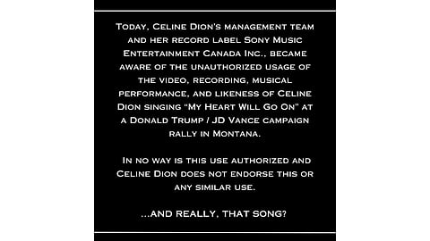 Celine Dion's team issues strong rebuke of unauthorized use of her music at political rally.