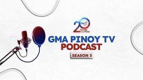 GMA Pinoy TV Podcast.