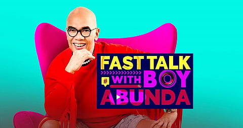 'Fast Talk With Boy Abunda.'