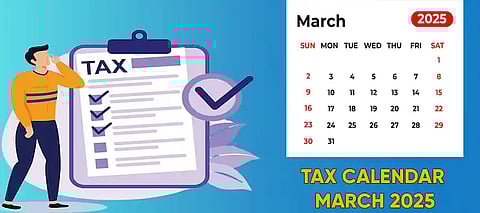 March 2025 tax calendar: KNOW the key deadlines and due dates
