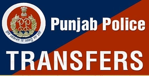 Punjab Police transfer big reshuffle in Punjab Police