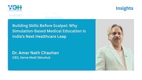 Building Skills Before Scalpel: Why Simulation-Based Medical Education Is India’s Next Healthcare Leap