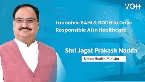Nadda Launches SAHI & BODH to Drive Responsible AI in Healthcare at India AI Impact Summit 2026