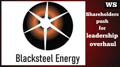 Shareholders push for leadership overhaul at Blacksteel Energy