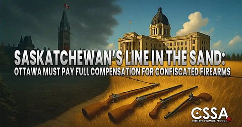 Saskatchewan’s line in the sand — Ottawa must pay full compensation for confiscated firearms