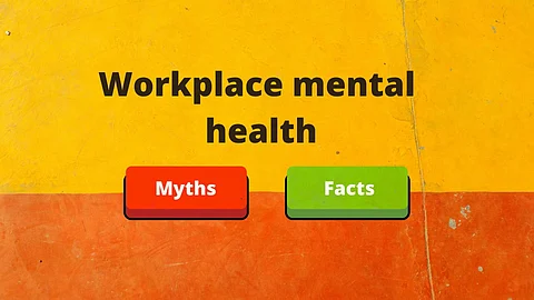 Workplace mental health: Myths and Facts