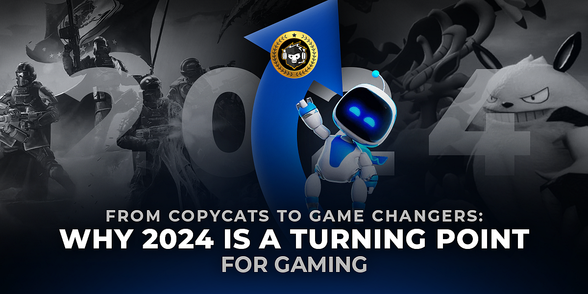 <div class="paragraphs"><p>From Copycats to Game Changers Why 2024 Is a Turning Point for Gaming</p></div>