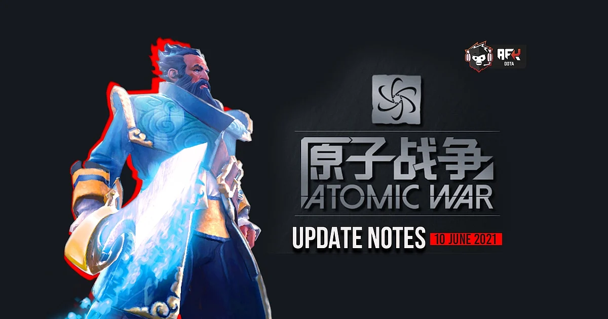 Dota Atomic War: 10 June 2021 Update (Full Notes and Details)